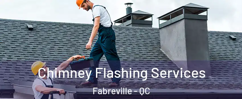 Chimney Flashing Services Fabreville - QC