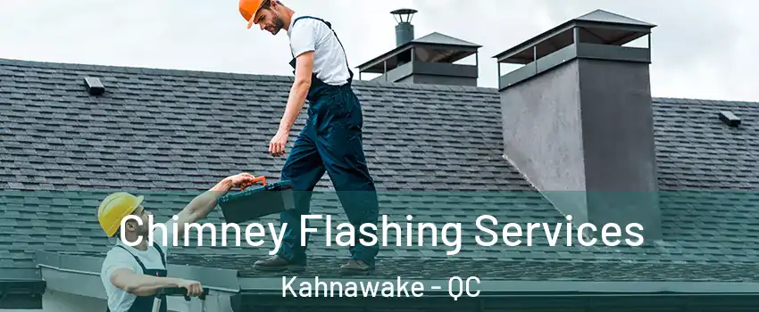 Chimney Flashing Services Kahnawake - QC