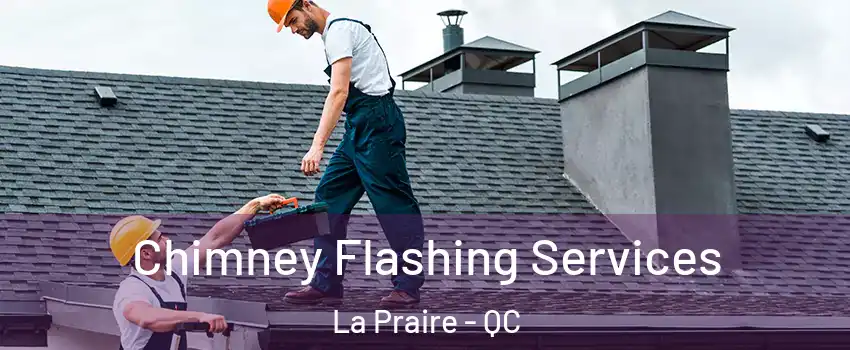  Chimney Flashing Services La Praire - QC