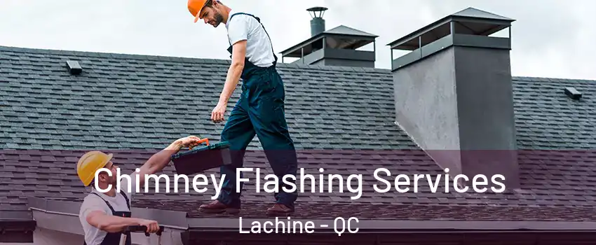 Chimney Flashing Services Lachine - QC