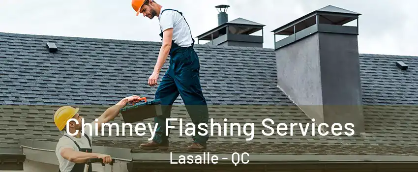 Chimney Flashing Services Lasalle - QC