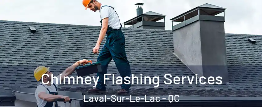 Chimney Flashing Services Laval-Sur-Le-Lac - QC