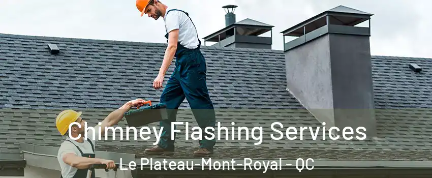  Chimney Flashing Services Le Plateau-Mont-Royal - QC