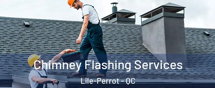 Chimney Flashing Services Lile-Perrot - QC