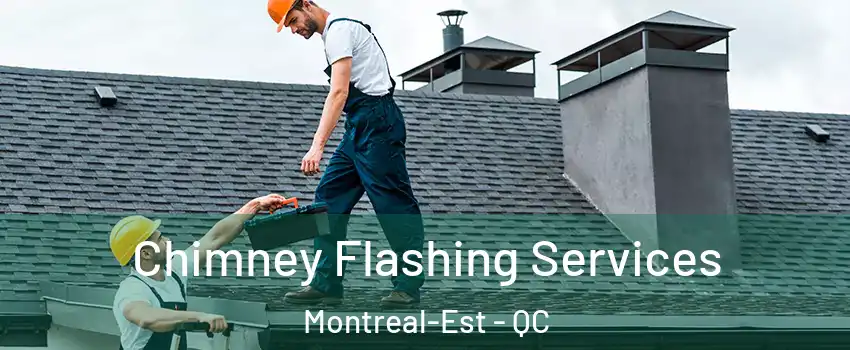 Chimney Flashing Services Montreal-Est - QC