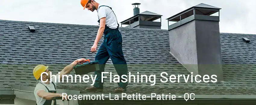 Chimney Flashing Services Rosemont-La Petite-Patrie - QC