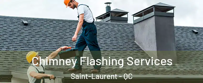 Chimney Flashing Services Saint-Laurent - QC