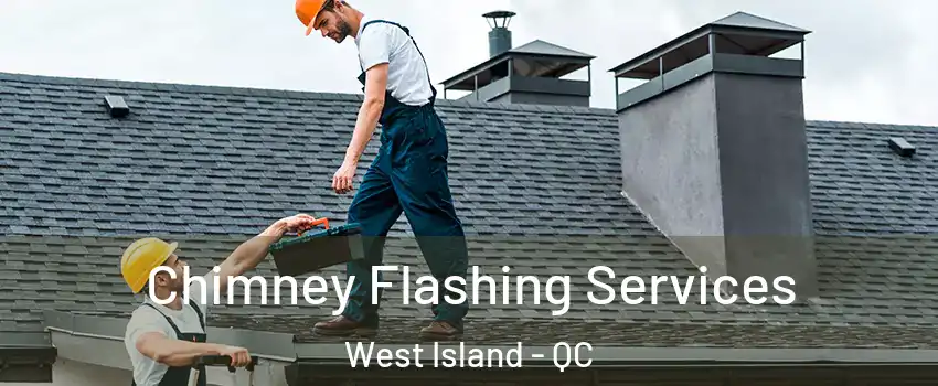  Chimney Flashing Services West Island - QC