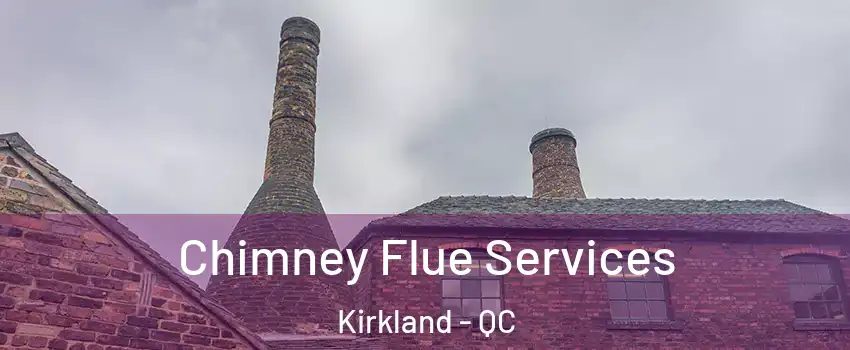  Chimney Flue Services Kirkland - QC