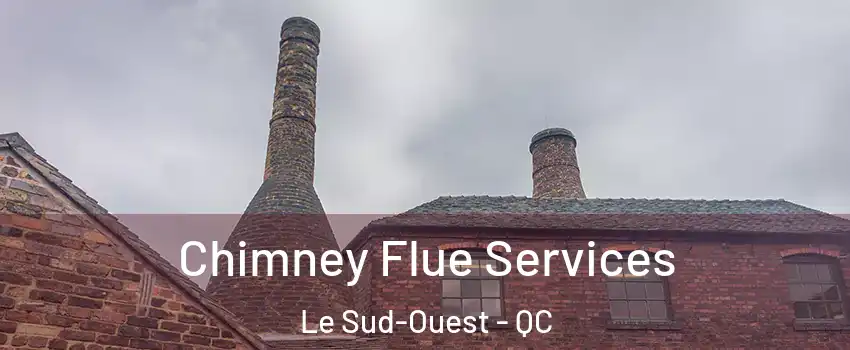  Chimney Flue Services Le Sud-Ouest - QC