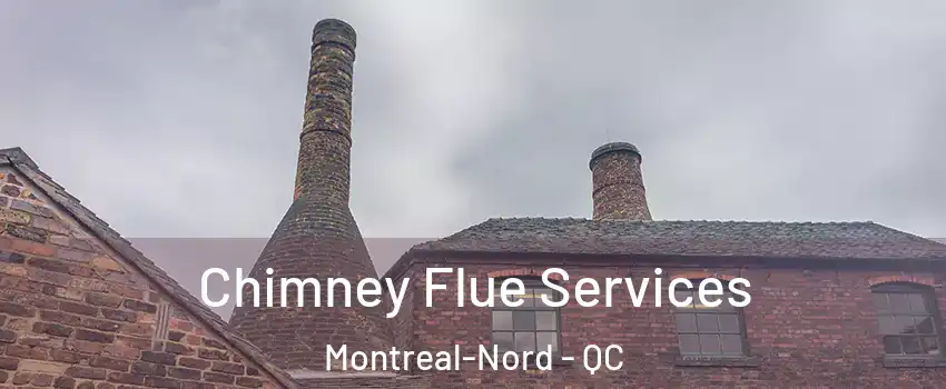  Chimney Flue Services Montreal-Nord - QC