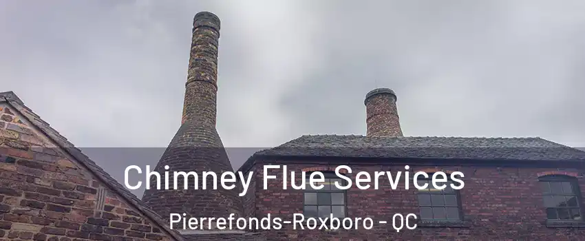  Chimney Flue Services Pierrefonds-Roxboro - QC