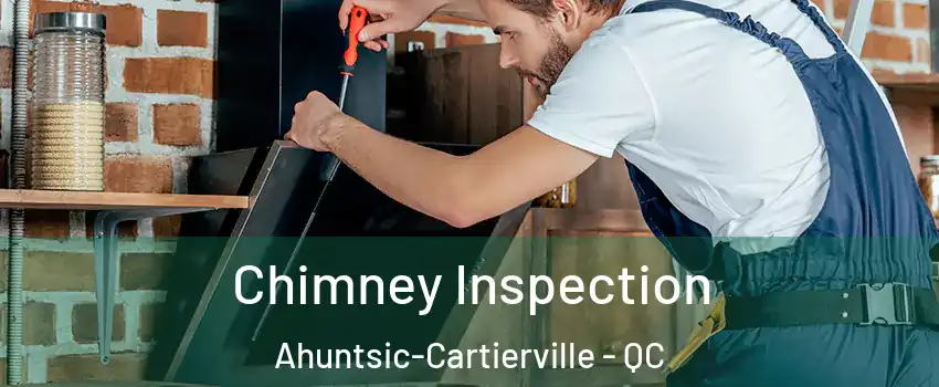  Chimney Inspection Ahuntsic-Cartierville - QC