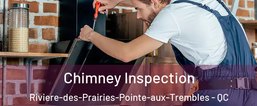  Chimney Inspection Riviere-des-Prairies-Pointe-aux-Trembles - QC