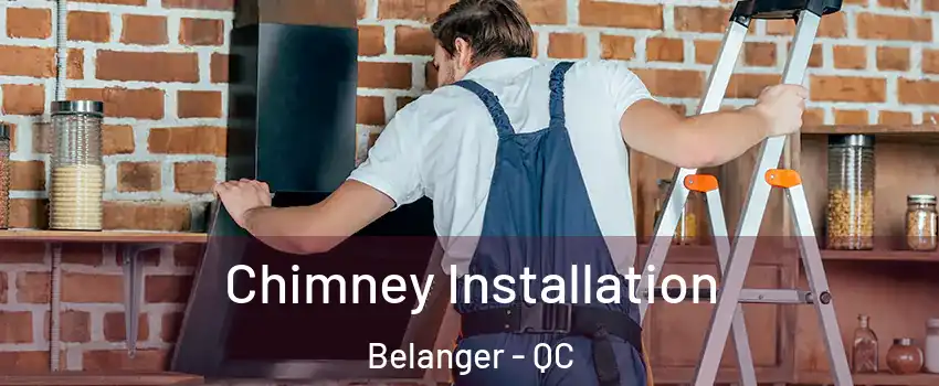 Chimney Installation Belanger - QC