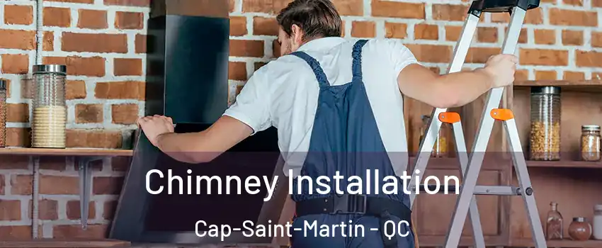  Chimney Installation Cap-Saint-Martin - QC