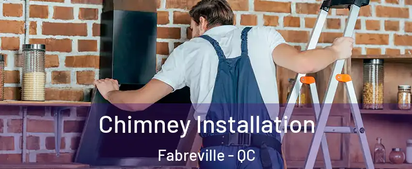  Chimney Installation Fabreville - QC