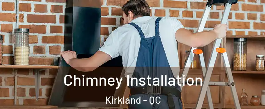 Chimney Installation Kirkland - QC