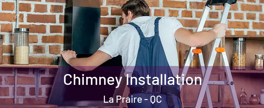  Chimney Installation La Praire - QC