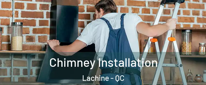 Chimney Installation Lachine - QC