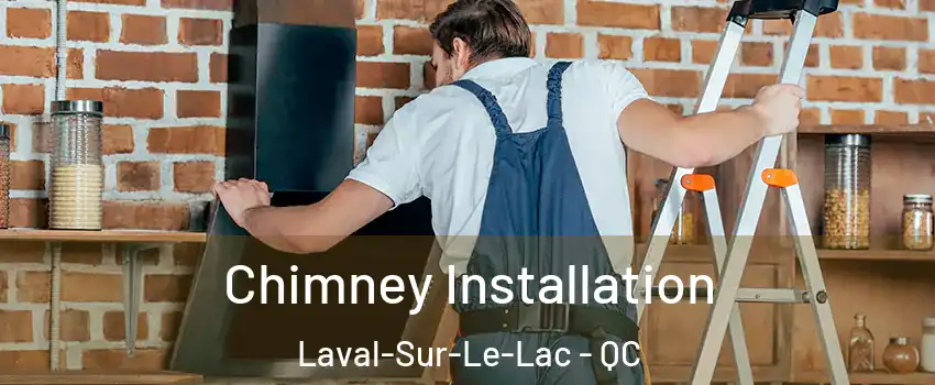  Chimney Installation Laval-Sur-Le-Lac - QC