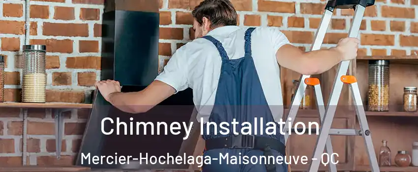  Chimney Installation Mercier-Hochelaga-Maisonneuve - QC