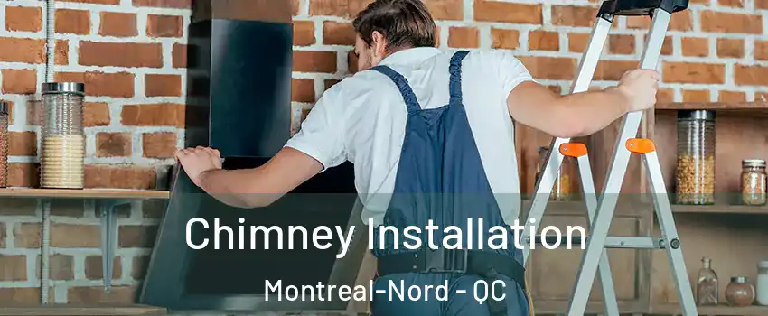  Chimney Installation Montreal-Nord - QC
