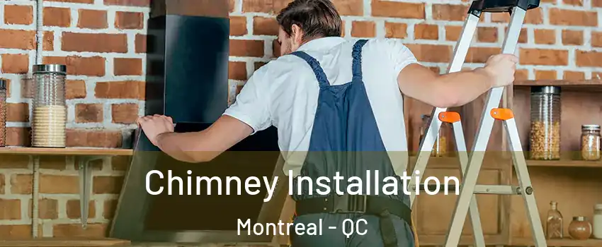  Chimney Installation Montreal - QC
