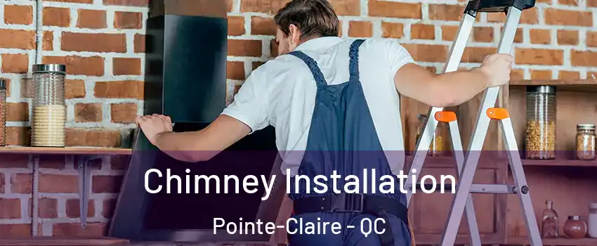  Chimney Installation Pointe-Claire - QC