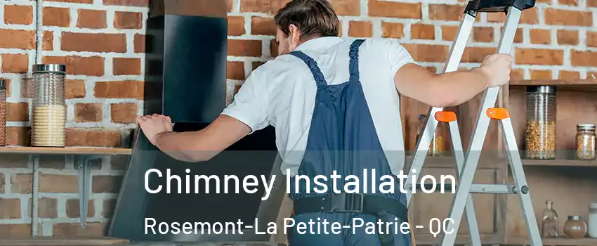  Chimney Installation Rosemont-La Petite-Patrie - QC