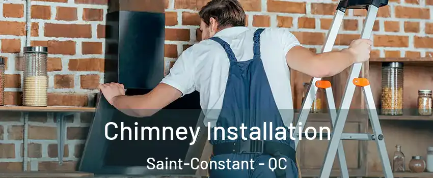  Chimney Installation Saint-Constant - QC