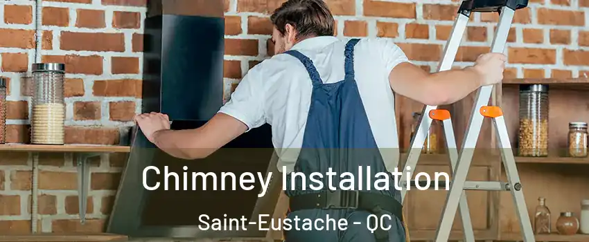  Chimney Installation Saint-Eustache - QC