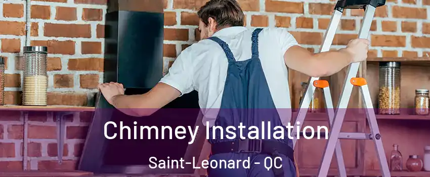  Chimney Installation Saint-Leonard - QC