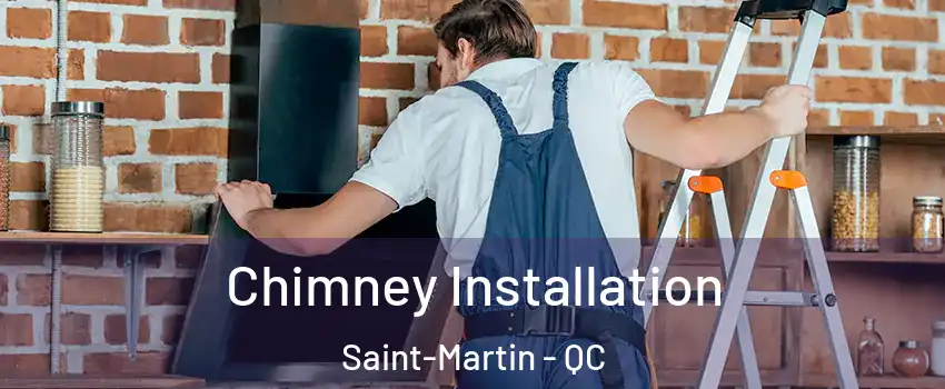  Chimney Installation Saint-Martin - QC