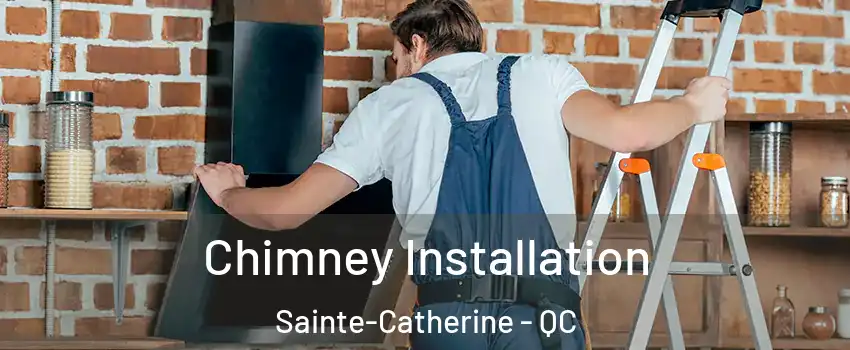  Chimney Installation Sainte-Catherine - QC