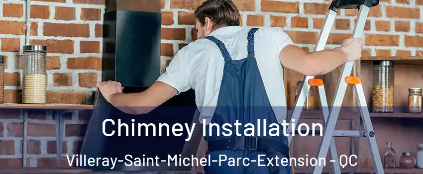  Chimney Installation Villeray-Saint-Michel-Parc-Extension - QC