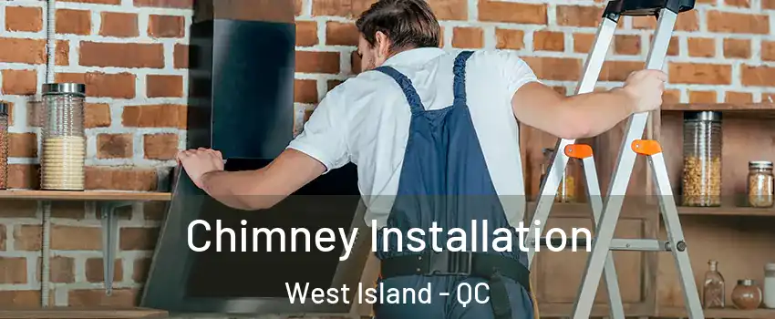  Chimney Installation West Island - QC