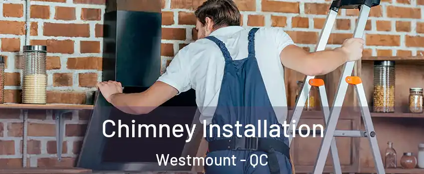  Chimney Installation Westmount - QC