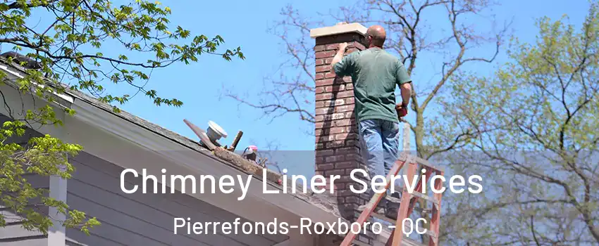  Chimney Liner Services Pierrefonds-Roxboro - QC