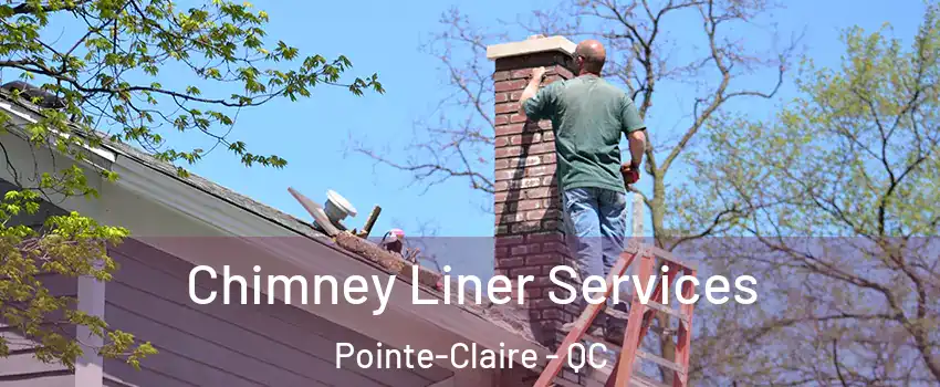  Chimney Liner Services Pointe-Claire - QC