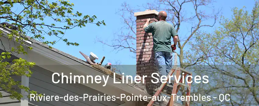  Chimney Liner Services Riviere-des-Prairies-Pointe-aux-Trembles - QC