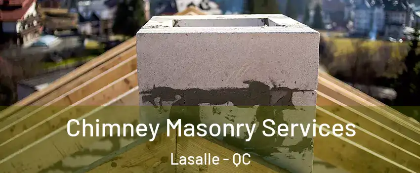  Chimney Masonry Services Lasalle - QC