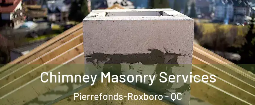  Chimney Masonry Services Pierrefonds-Roxboro - QC