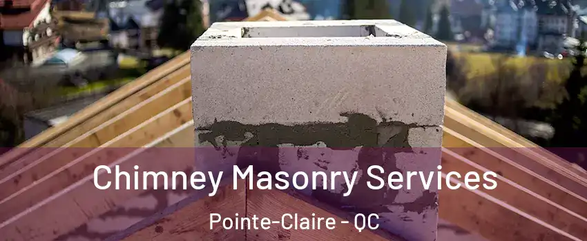  Chimney Masonry Services Pointe-Claire - QC