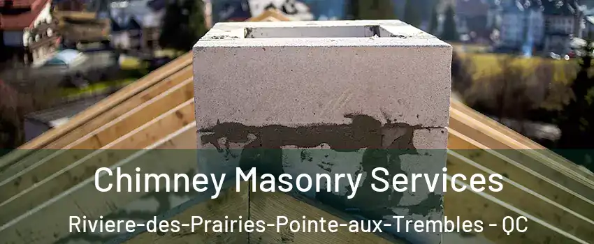 Chimney Masonry Services Riviere-des-Prairies-Pointe-aux-Trembles - QC