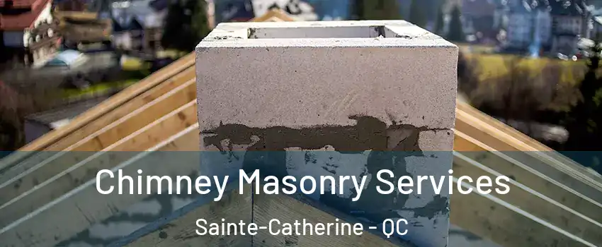  Chimney Masonry Services Sainte-Catherine - QC