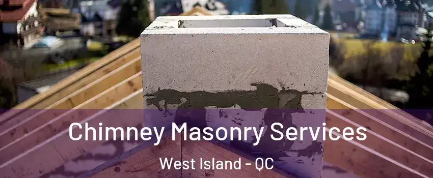  Chimney Masonry Services West Island - QC