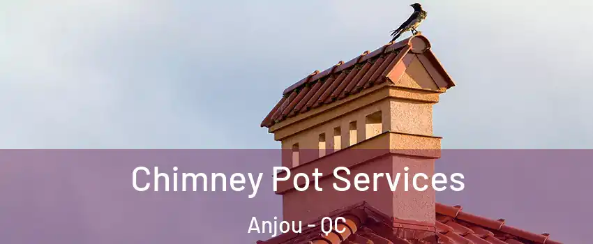  Chimney Pot Services Anjou - QC