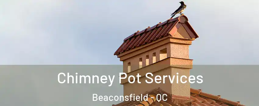  Chimney Pot Services Beaconsfield - QC