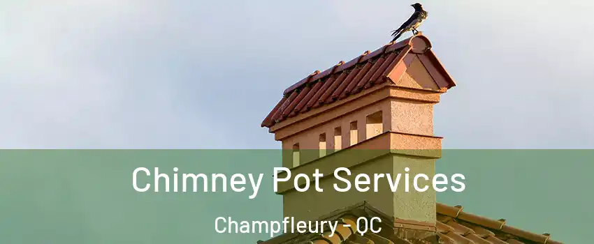  Chimney Pot Services Champfleury - QC